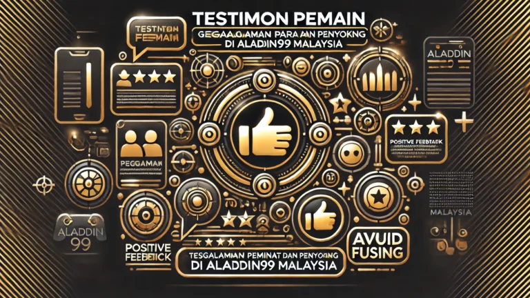 Testimoni Pemain Pengalaman Para Peminat dan Penyokong di Aladdin99